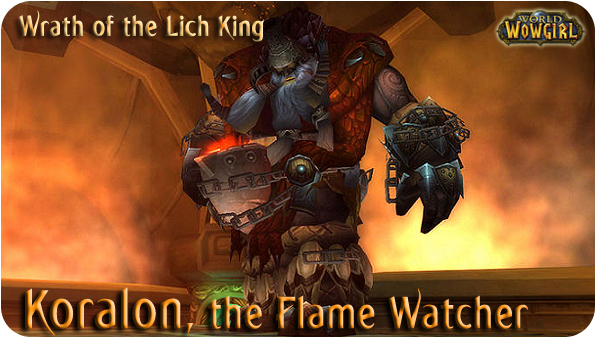 Koralon the Flame Watcher wowgirl Koralon the Flame Watcher wowgirl