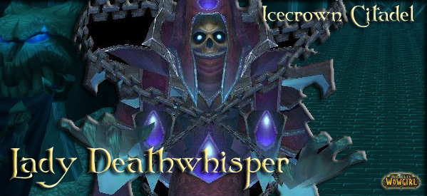 Guia Icecrown Citadel - The Frozen Throne - Lady Deathwhisper Guia Icecrown Citadel - The Frozen Throne - Lady Deathwhisper