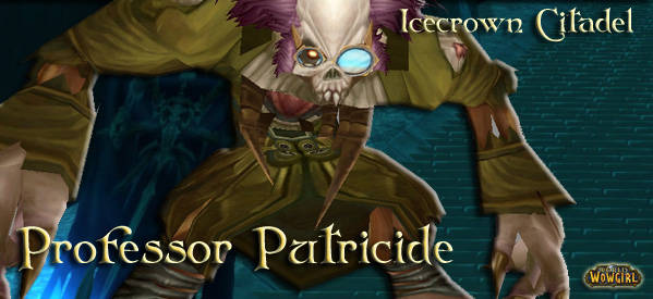 Guia Icecrown Citadel – The Frozen Throne Professor Putricide <br />
Guia Icecrown Citadel – The Frozen Throne Professor Putricide